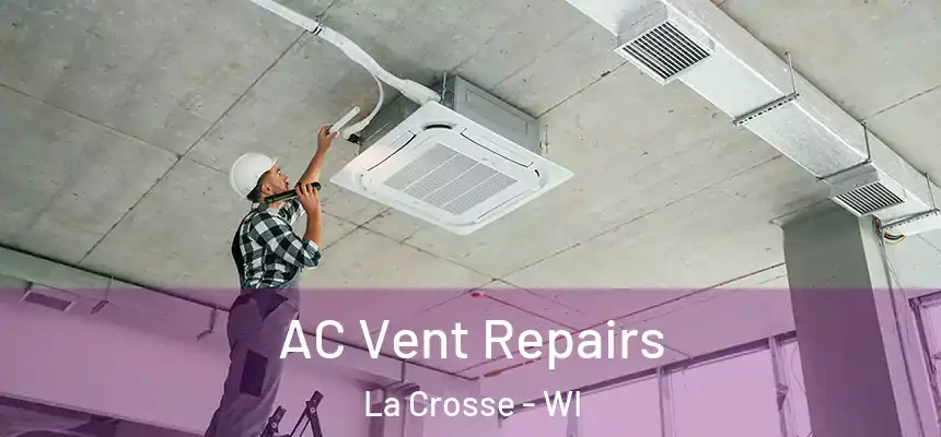 AC Vent Repairs La Crosse - WI