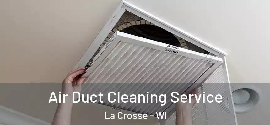  Air Duct Cleaning Service La Crosse - WI