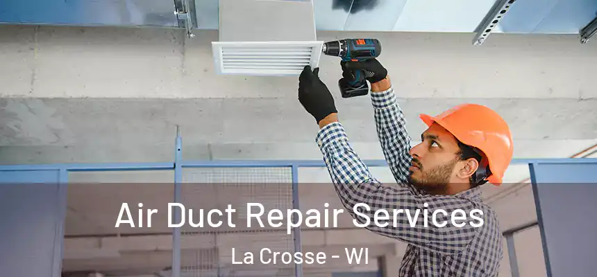  Air Duct Repair Services La Crosse - WI