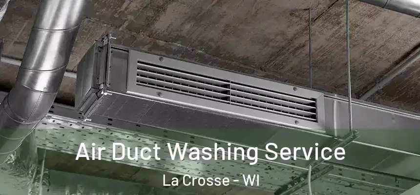 Air Duct Washing Service La Crosse - WI