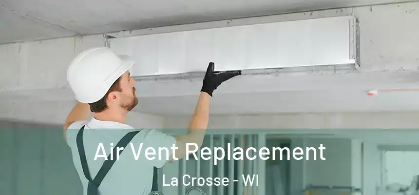 Air Vent Replacement La Crosse - WI