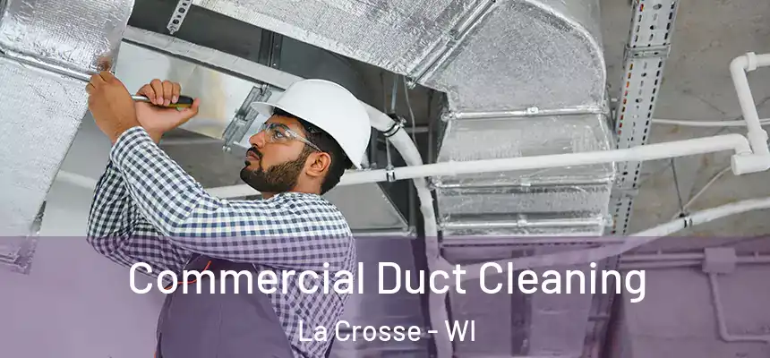  Commercial Duct Cleaning La Crosse - WI