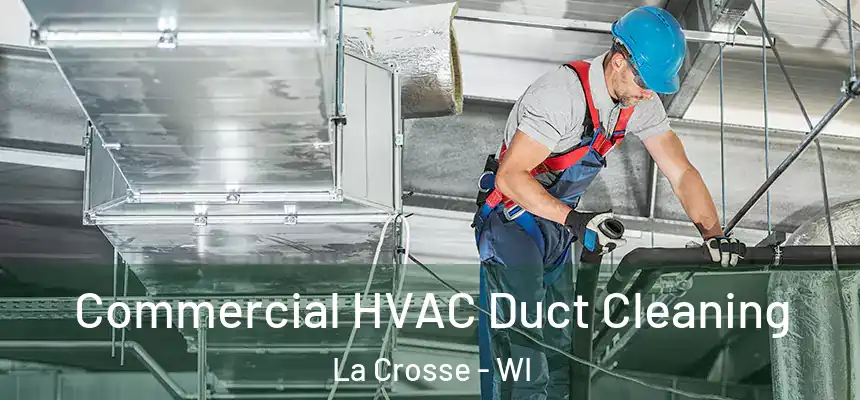 Commercial HVAC Duct Cleaning La Crosse - WI