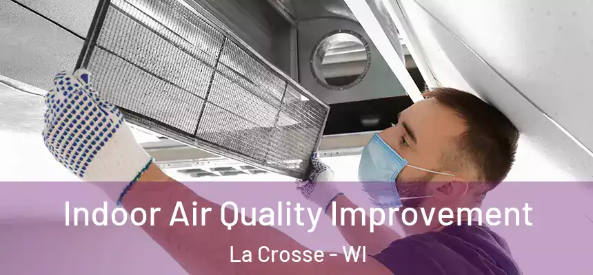  Indoor Air Quality Improvement La Crosse - WI