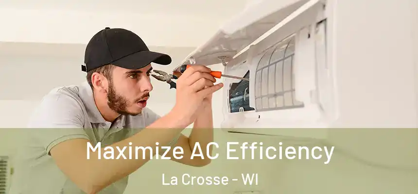  Maximize AC Efficiency La Crosse - WI