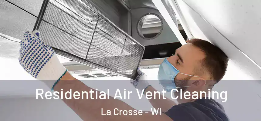 Residential Air Vent Cleaning La Crosse - WI