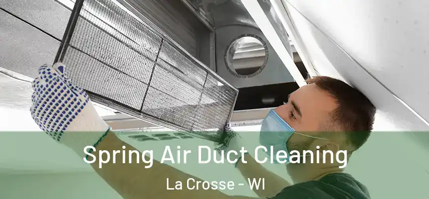  Spring Air Duct Cleaning La Crosse - WI