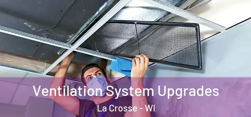 Ventilation System Upgrades La Crosse - WI